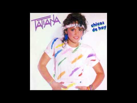 Tatiana - Chicas de hoy