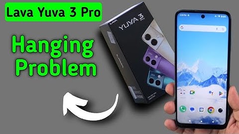 Lava Yuva 3 Pro hanging problem kaise solve Karen, how to fix hanging problem in Lava Yuva 3 Pro