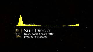 Sun Diego - Blood, Sweat &amp; Tears (Remix)
