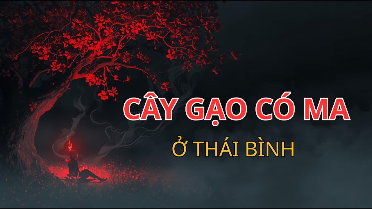 CÂY GẠO CÓ MA ở THÁI BÌNH truyện ma làng quê rợn gáy | radio tâm linh - youtube