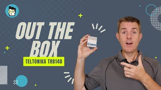 Out the Box Series - Teltonika TRB140