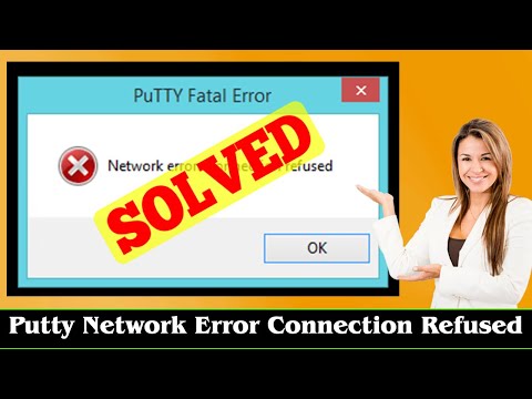 [FIXED] Putty Network Error Connection Refused Error Issue