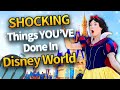 The Most Shocking Things YOU'VE Done In Disney World