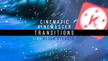 3 popular transitions in kinemaster used by youtubers