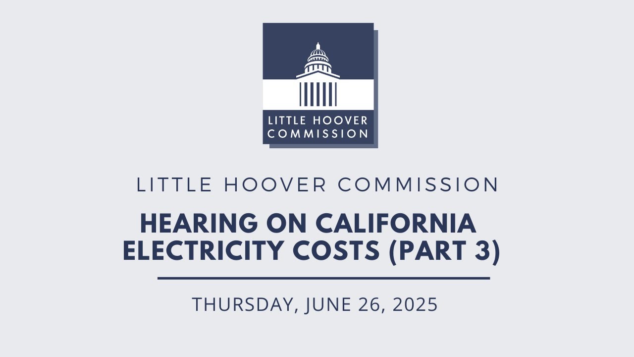 Hearing on California Electricity Costs (Part 3) - June 26, 2025