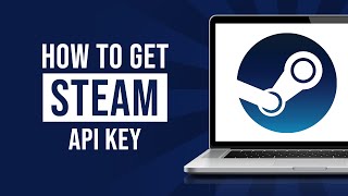 How to Get Your Steam API Key 2024