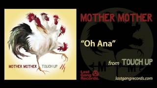 Video thumbnail of "Mother Mother - Oh Ana"