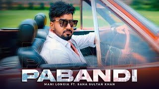 New Punjabi Song 2024 | Pabandi (Music Video) | Mani Longia Ft. Sana Sultan Khan | ​⁠@sagahits