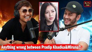 Anything wrong between Pradip Khadka&Miruna? Pradip says it was misunderstanding