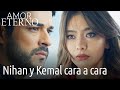 AMOR ETERNO - Nihan y Kemal cara a cara | Kara Sevda