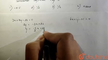 Two random variables have the least squares regression lines 3x+2y-26=0 and 6x+y-31=0 correlatio...