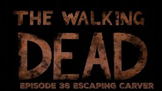 The Walking Dead Episode 36 Escaping Carver