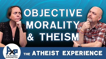 Atheists Have No Basis for Objective Morality | Javier - FL | Atheist Experience 24.17