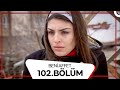 Beni Affet 102 Bölüm