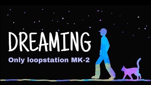 Dreaming(only loopstation only mk2)