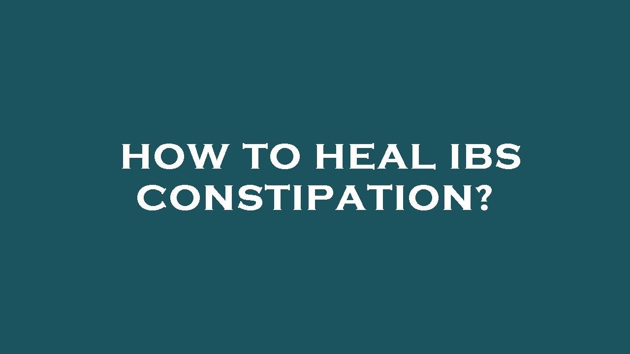How To Heal Ibs Constipation YouTube how-to-heal-ibs-constipation-youtube