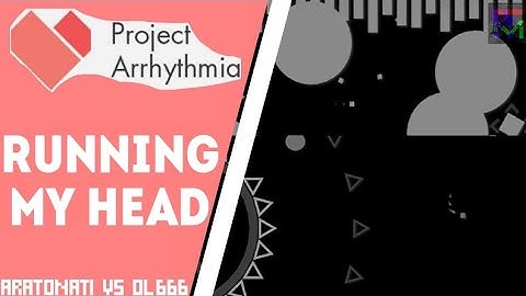 Running My Head by Shirobon - Aratonati (The Drawer) vs ol666 | Project Arrhythmia
