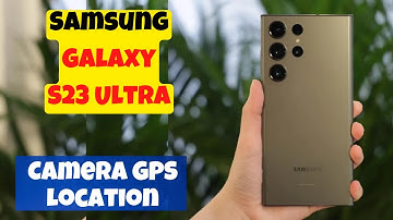 How to Enable/Disable Camera GPS Location Tag In Pictures/Videos Samsung Galaxy S23 Ultra