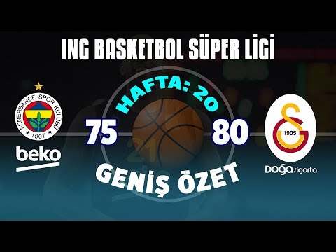 BSL 20. Hafta Geniş Özet | Fenerbahçe Beko 75-80 Galatasaray Doğa Sigorta