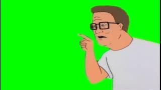 Hank Hill Green Screen  You're A Loser!