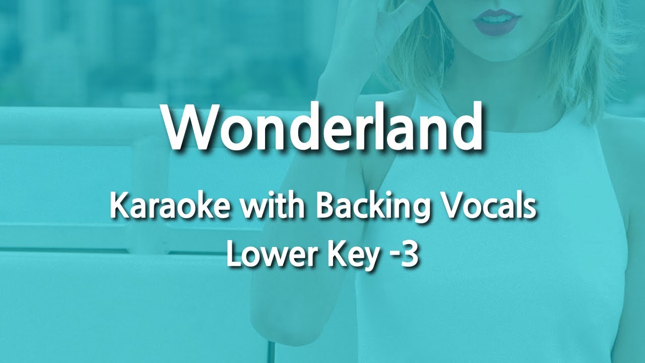 Wonderland (Lower Key 3) Karaoke with Backing Vocals YouTube