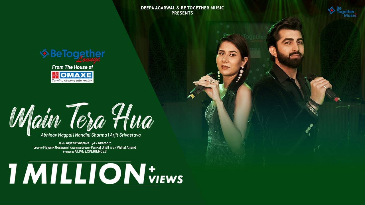 Main Tera Hua - Abhinav Nagpal | Nandini Sharma | Arjit Srivastava | Be Together Lounge