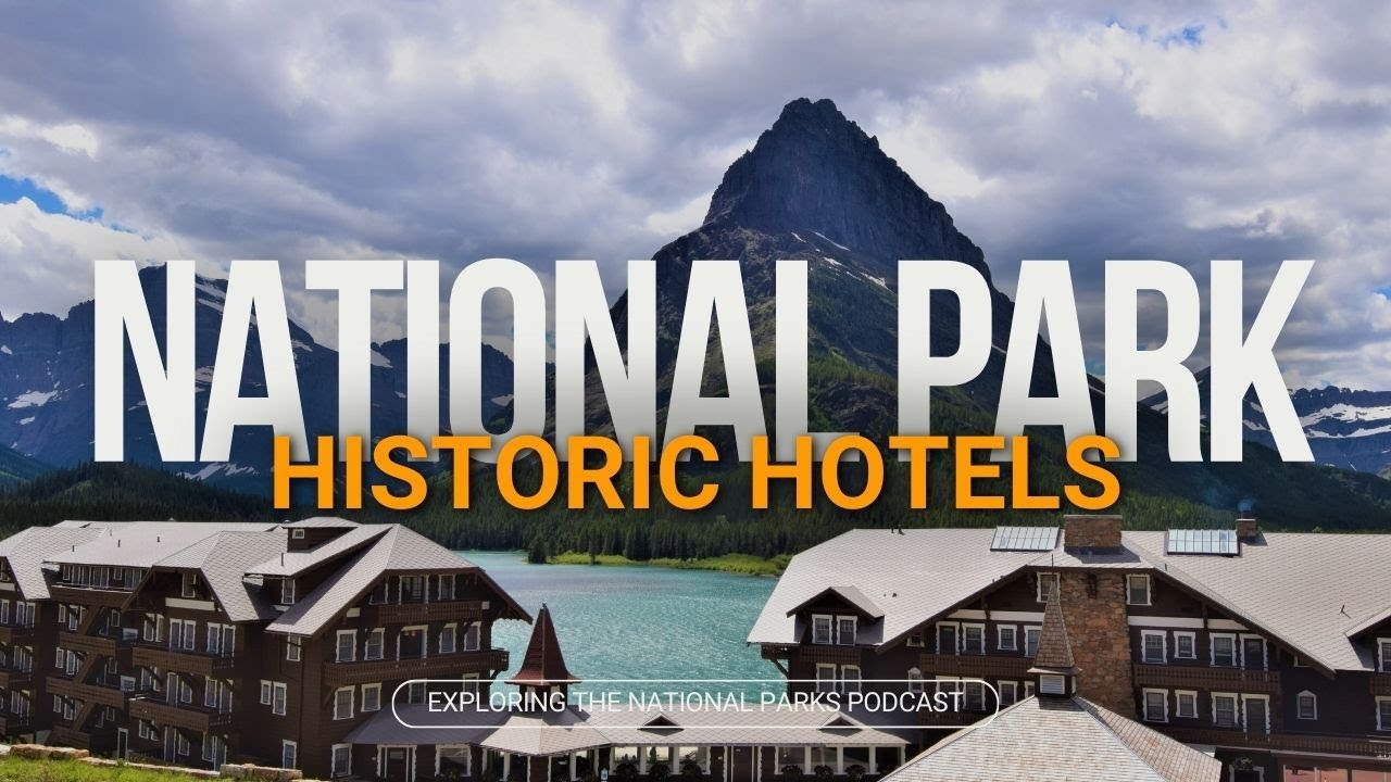 19: Parkitecture and Historic Hotels
