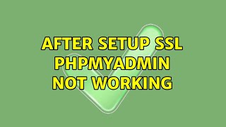 Ubuntu: After setup ssl phpmyadmin not working