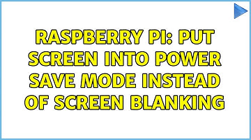 Raspberry Pi: Put screen into power save mode instead of screen blanking