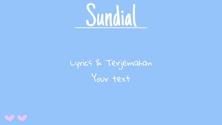 [Lyrics & Terjemahan] Sundial - your text