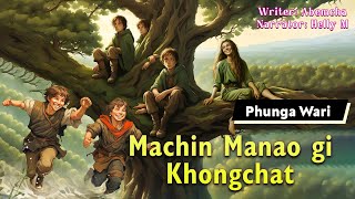 Machin Manao gi Khongchat || Manipuri Phunga Wari || Helly Maisnam🎤 || Abemcha Luwang✍️