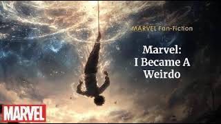 Marvel I became a weirdo Chapters 101 to 120 | #Marvel #Audiobook #Fanfic
