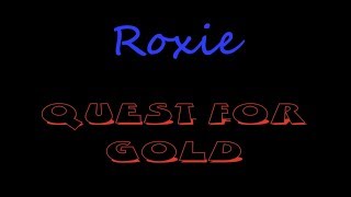 Roxie - Quest For Gold @bogdog999