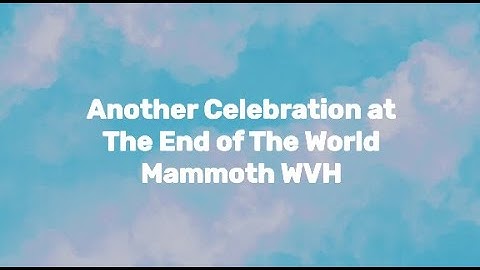 Mammoth WVH - Another Celebration at the End of the World (Lyric Video)