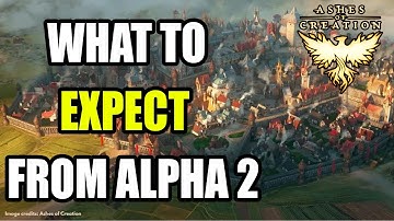 ALPHA 2 INFORMATION FOR ASHES OF CREATION