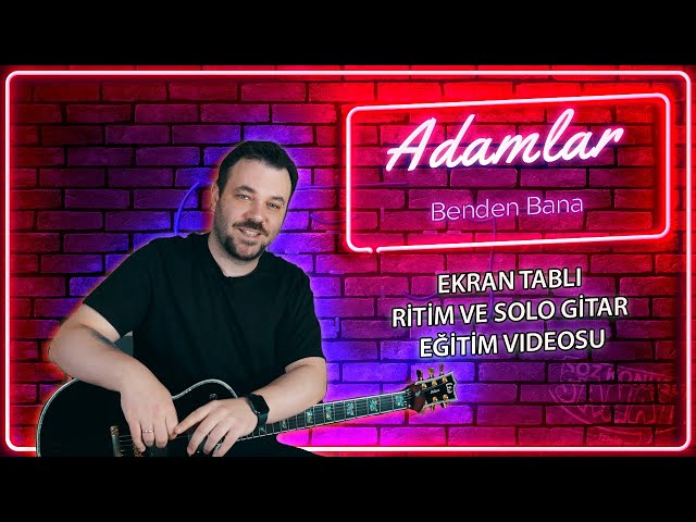 Adamlar Benden Bana Gitar Dersi (Nasıl Çalınır)TABLI class=