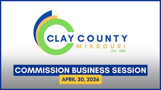 Clay County Commission Business Session April 30, 2026