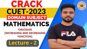CUET-2023 Domain subject mathematics calculus increasing and decreasing function important questions