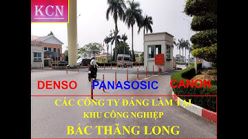 KHU CÔNG NGHIỆP BẮC THĂNG LONG, ĐÔNG ANH, HÀ NỘI CÁC CÔNG TY CÓ CHẾ ĐỘ TỐT (KCN)