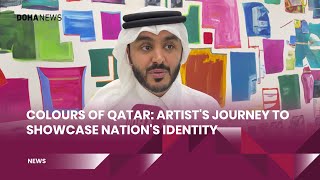 Colours Of Qatar: Artist&#39;s Journey To Showcase Nation&#39;s Identity