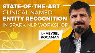 State-of-the-art Clinical Named Entity Recognition in Spark NLP Workshop - Veysel Kocaman