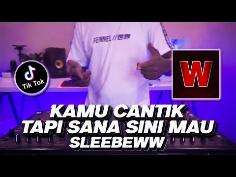 DJ KAMU CANTIK TAPI SANA SINI MAU SLEBEWW WILFEXBOR VIRAL TIKTOK TERBARU 2022