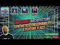 Shift Right Architecture: Synthetics, Observability, &amp; Feature Flags