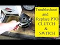 Troubleshoot Replace mower PTO CLUTCH