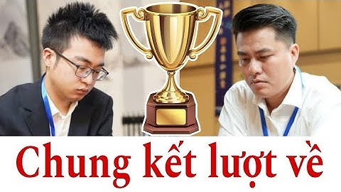 CHUNG KẾT LƯỢT VỀ | Giáp cấp liên tái 2023 | Lại Lý Huynh đấu Hứa Văn Chương. Cờ tướng hay