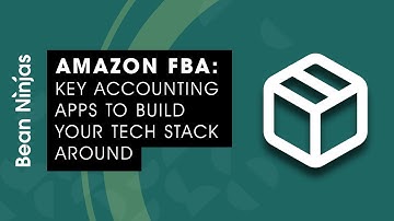 Amazon FBA: Key Accounting Apps to Build Your Tech Stack Around
