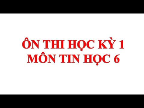 ôn tập trắc nghiệm thi học kỳ 1 - môn tin học lớp 6 - youtube