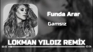 Funda Arar - Gamsız ( Lokman Yıldız Remix )