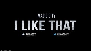 Magic City - I Like That
