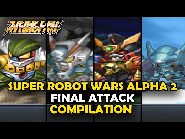 Super Robot Wars Alpha 2 Final Attacks Compilation 【第2次